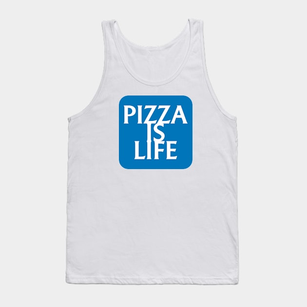 Pizza is Life Insurance Tank Top by PizzaIsLife